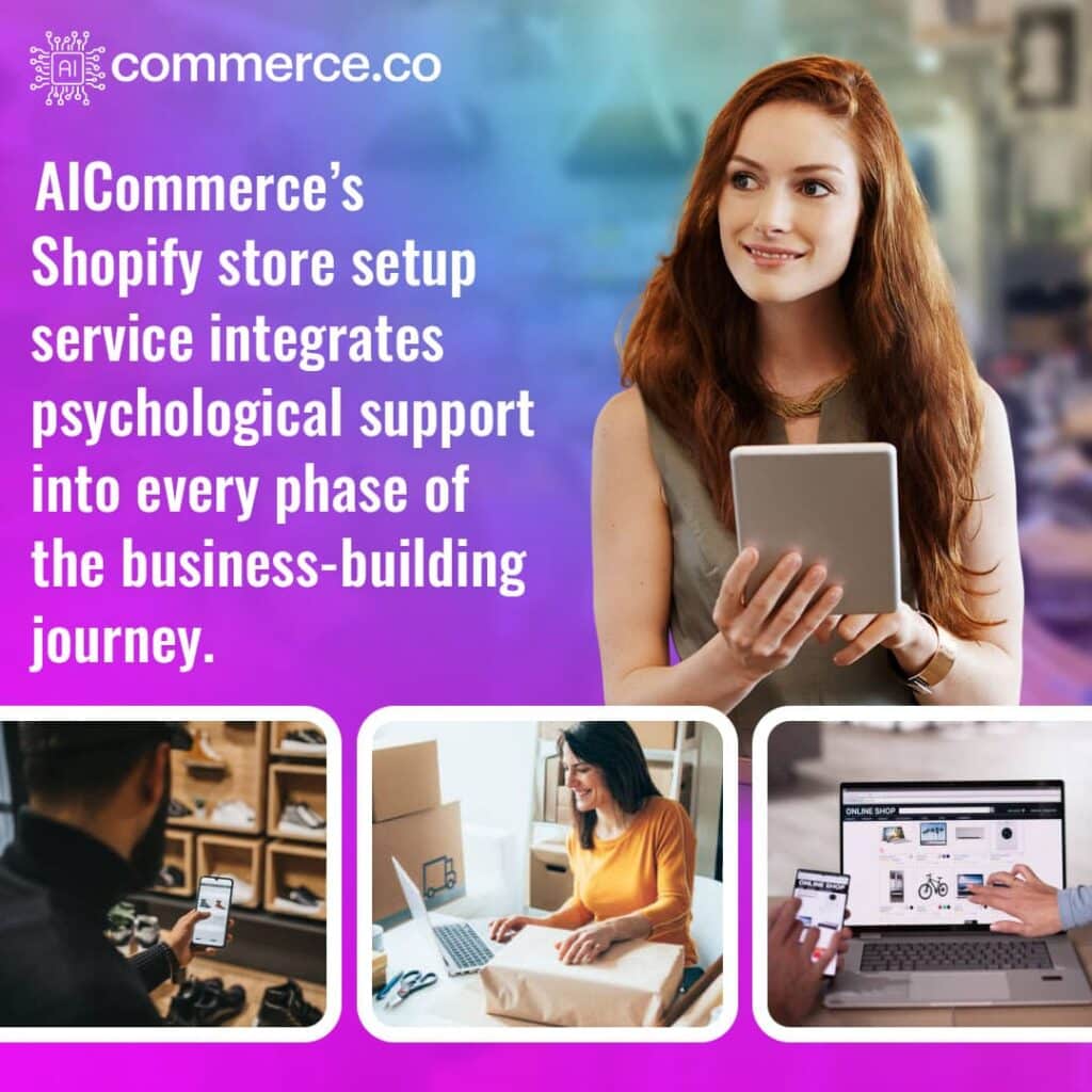A confident woman holds a tablet, with three smaller images below showing people using a smartphone, a laptop, and a computer. The images highlight the psychological support integrated into AICommerce's Shopify store setup service