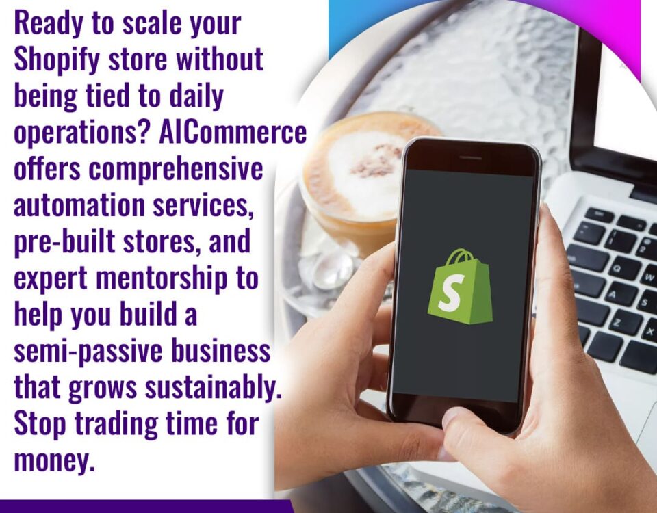 A close-up of hands holding a smartphone displaying the Shopify logo, with a laptop and a cup of coffee in the background, suggesting a flexible work environment. Text explains how AICommerce helps scale Shopify stores with automation, pre-built stores, and mentorship for a semi-passive business.