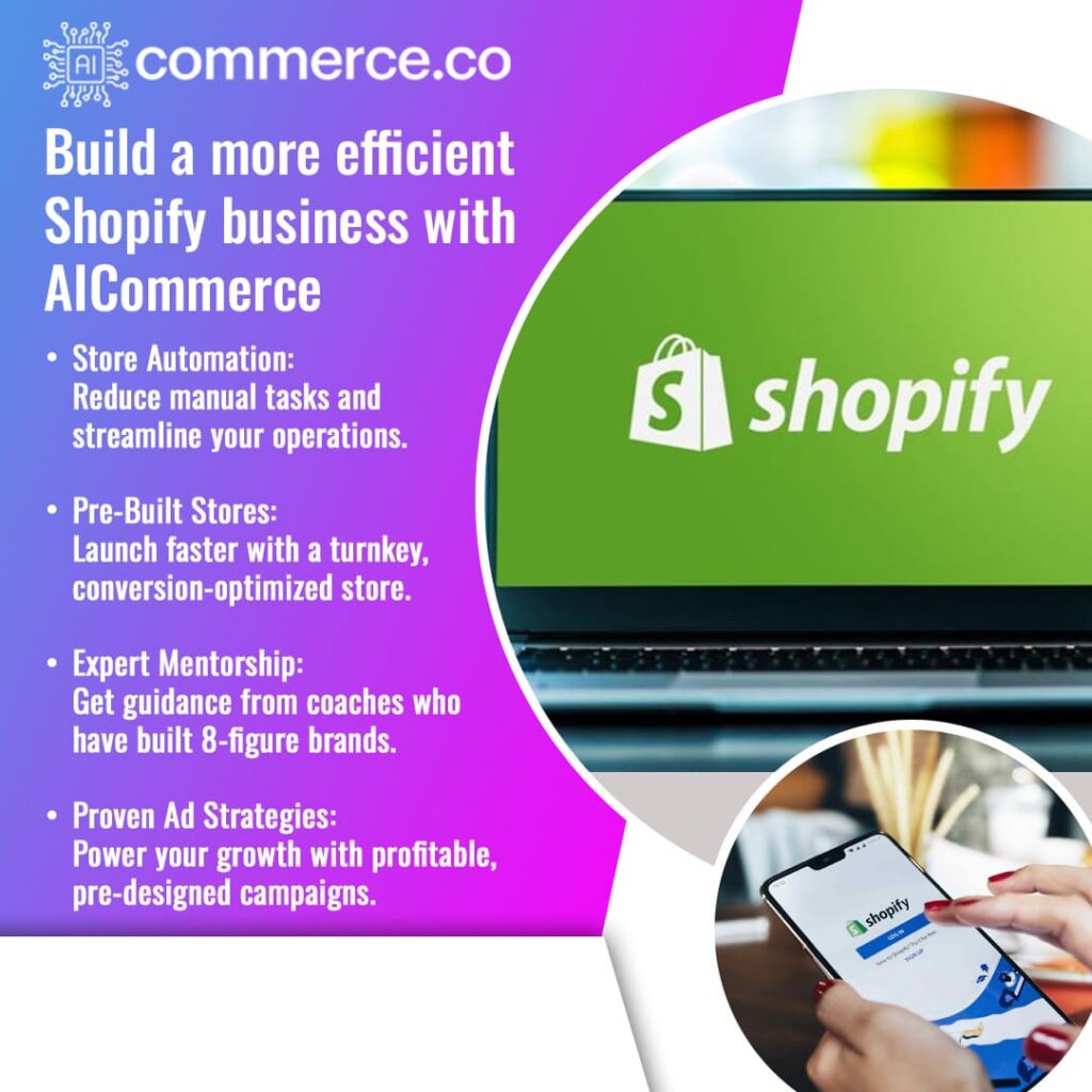 A laptop displaying the Shopify logo on its screen, with a hand holding a smartphone showing the Shopify app in the foreground. Text highlights how AICommerce helps build efficient Shopify businesses through Store Automation, Pre-Built Stores, Expert Mentorship, and Proven Ad Strategies.